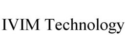 IVIM TECHNOLOGY trademark