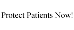 PROTECT PATIENTS NOW! trademark