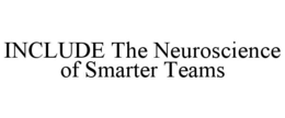 INCLUDE THE NEUROSCIENCE OF SMARTER TEAMS trademark