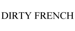 DIRTY FRENCH trademark