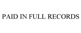 PAID IN FULL RECORDS trademark