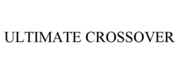 ULTIMATE CROSSOVER trademark