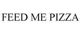 FEED ME PIZZA trademark