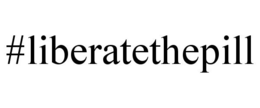 #LIBERATETHEPILL trademark