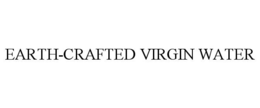 EARTH-CRAFTED VIRGIN WATER trademark