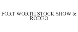 FORT WORTH STOCK SHOW & RODEO trademark