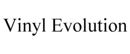VINYL EVOLUTION trademark