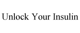 UNLOCK YOUR INSULIN trademark