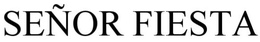 SEÑOR FIESTA trademark