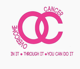 OC OVERCOME CANCER IN IT· THROUGH IT ·YOU CAN DO IT trademark