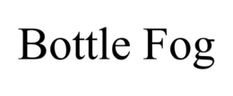 BOTTLE FOG trademark