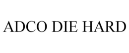 ADCO DIE HARD trademark