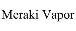 MERAKI VAPOR trademark