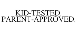KID-TESTED. PARENT-APPROVED. trademark