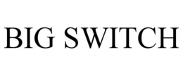BIG SWITCH trademark