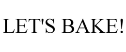 LET'S BAKE! trademark