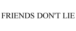 FRIENDS DON'T LIE trademark