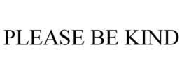 PLEASE BE KIND trademark