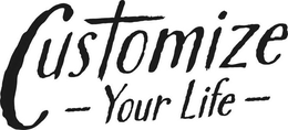 CUSTOMIZE YOUR LIFE trademark