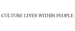 CULTURE LIVES WITHIN PEOPLE trademark