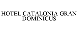 HOTEL CATALONIA GRAN DOMINICUS trademark