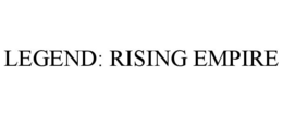 LEGEND: RISING EMPIRE trademark