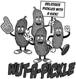 WUT-A-PICKLE DELICIOUS PICKLES WITH A KICK! trademark