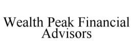 WEALTH PEAK FINANCIAL ADVISORS trademark