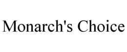 MONARCH'S CHOICE trademark