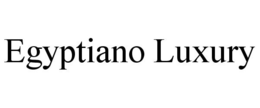 EGYPTIANO LUXURY trademark