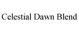 CELESTIAL DAWN BLEND trademark