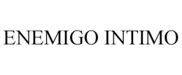ENEMIGO INTIMO trademark