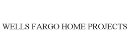 WELLS FARGO HOME PROJECTS trademark