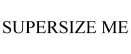 SUPERSIZE ME trademark
