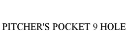 PITCHER'S POCKET 9 HOLE trademark
