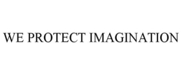 WE PROTECT IMAGINATION trademark