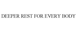 DEEPER REST FOR EVERY BODY trademark