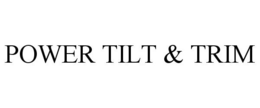 POWER TILT & TRIM trademark