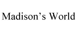 MADISON'S WORLD trademark
