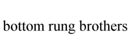 BOTTOM RUNG BROTHERS trademark