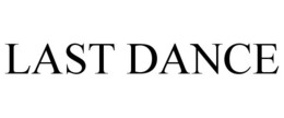 LAST DANCE trademark