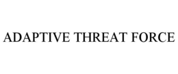 ADAPTIVE THREAT FORCE trademark
