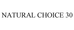 NATURAL CHOICE 30 trademark