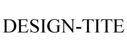 DESIGN-TITE trademark