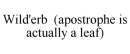 WILD'ERB (APOSTROPHE IS ACTUALLY A LEAF) trademark
