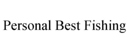 PERSONAL BEST FISHING trademark