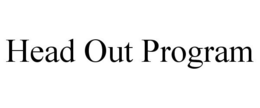 HEAD OUT PROGRAM trademark