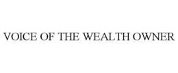 VOICE OF THE WEALTH OWNER trademark