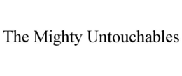 THE MIGHTY UNTOUCHABLES trademark