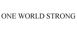 ONE WORLD STRONG trademark